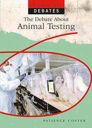 The Debate about Animal Testing de Patience Coster