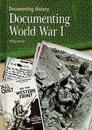 Documenting World War I de Philip Steele