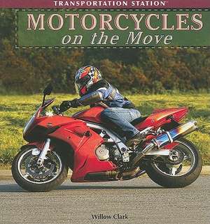 Motorcycles on the Move de Willow Clark