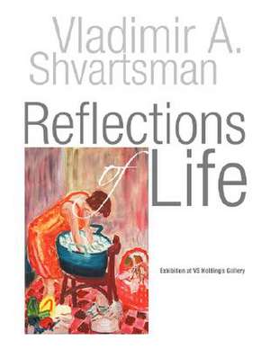 Reflections of Life de Shvartsman, Vladimir a.