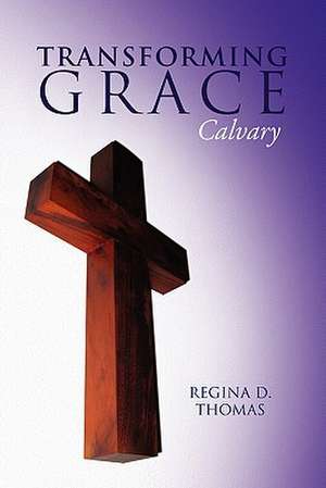 Transforming Grace de Regina D. Thomas