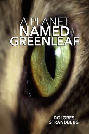 A Planet Named Greenleaf de Dolores Strandberg