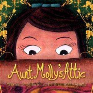 Aunt Molly's Attic de Breann M. George