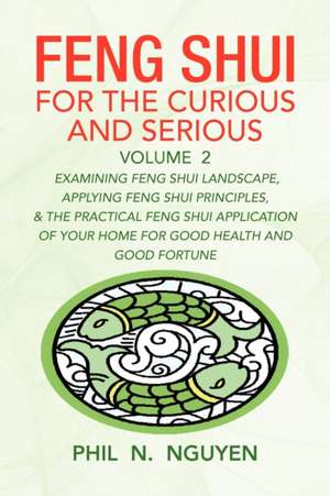 Feng Shui for the Curious and Serious Volume 2 de Phil N. Nguyen