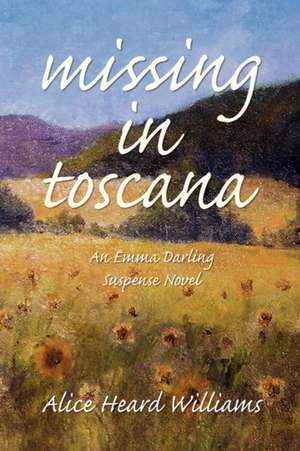 Missing in Toscana de Alice Heard Williams