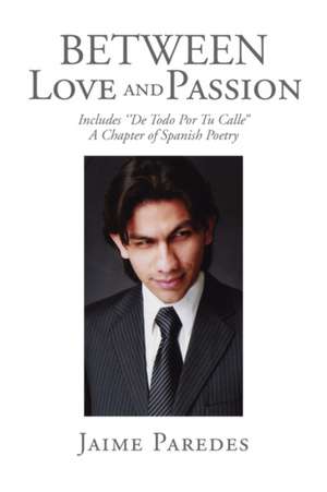 Between Love and Passion de Jaime Paredes