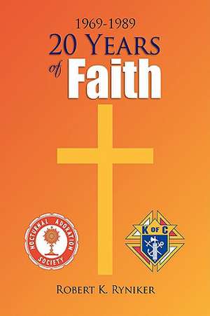 20 Years of Faith de Robert K. Ryniker