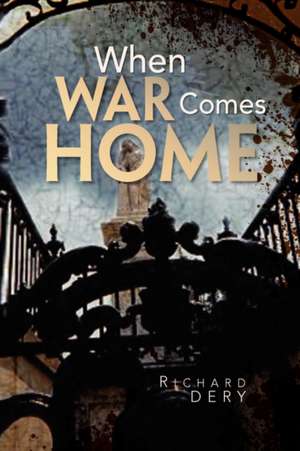 When War Comes Home de Richard Dery