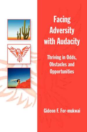 Facing Adversity with Audacity de Gideon F. For-Mukwai