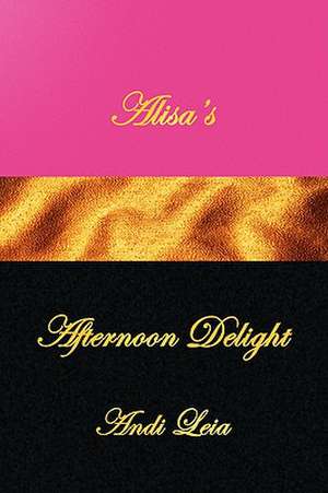 Alisa's Afternoon Delight de Andi Leia