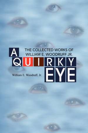 A Quirky Eye de William E. Jr. Woodruff