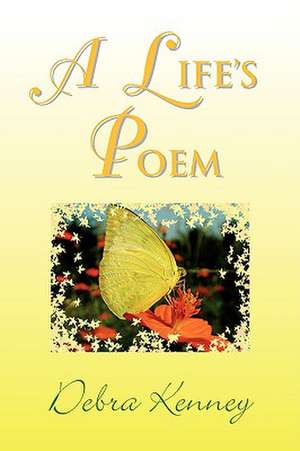 A Life's Poem de Debra Kenney