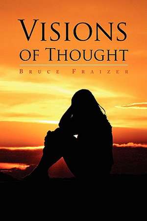 Visions of Thought de Bruce Fraizer