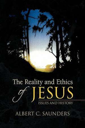 Saunders, A: Reality and Ethics of Jesus