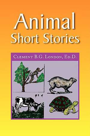 Animal Short Stories de Clement B. G. Ed D. London