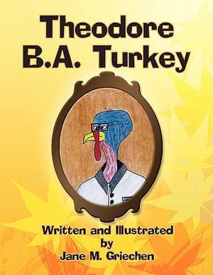 Theodore B.A. Turkey de Jane M. Griechen
