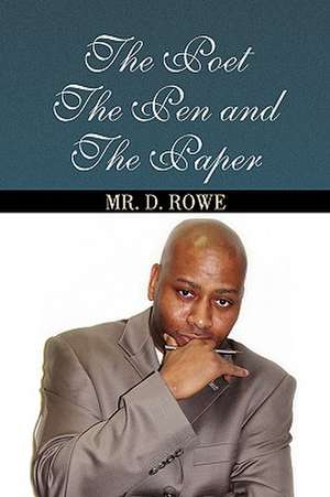 Rowe, D: Poet The Pen and The Paper