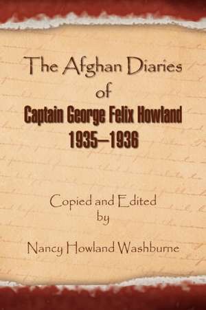 Washburne, N: Afghan Diaries of Captain George Felix Howland