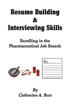 Resume Building & Interviewing Skills de Catherine A. Burr