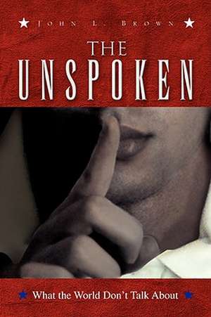 The Unspoken de John L. Brown