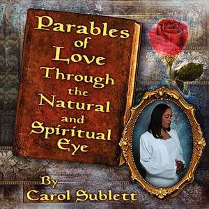 Parables of Love de Carol Sublett