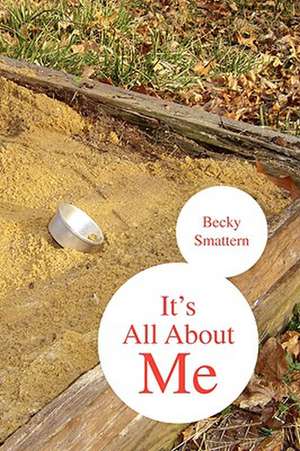 It's All about Me de Becky Smattern