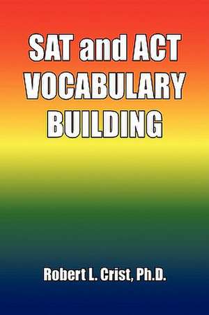 Crist, R: SAT and ACT VOCABULARY BUILDING