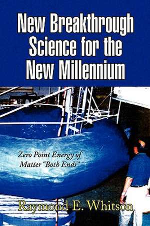 New Breakthrough Science for the New Millennium de Raymond E. Whitson