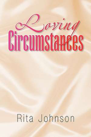 Loving Circumstances de Rita Johnson