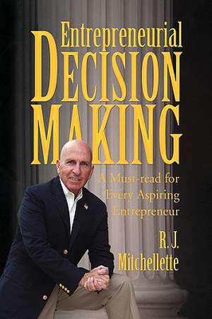 Entrepreneurial Decision Making de R. J. Mitchellette