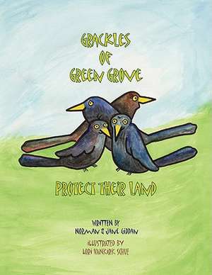 Grackles of Green Grove Protect Their Land de &. Jane Giddan Norman &. Jane Giddan