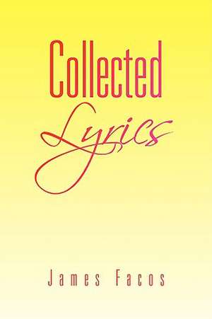 Collected Lyrics de James Facos