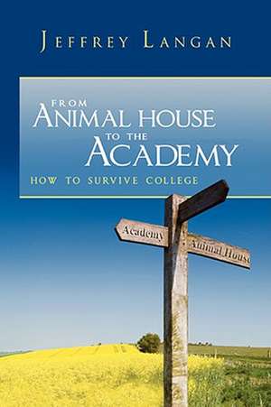 From Animal House to the Academy de Jeffrey J. Langan