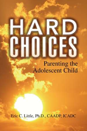 Hard Choices de Eric C. Ph. D. Caadp Icadc Little