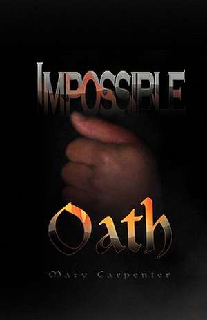 Impossible Oath de Mary Carpenter