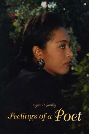 Feelings of a Poet de Zyon D. Smiley