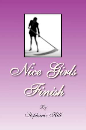 Nice Girls Finish de Stephanie Hill