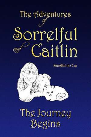 The Adventures of Sorrelful and Caitlin de Sorrelful The Cat