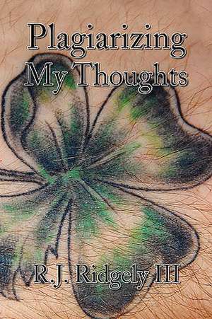 Plagiarizing My Thoughts de R. J. Iii Ridgely