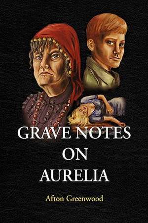 Grave Notes on Aurelia de Afton Greenwood