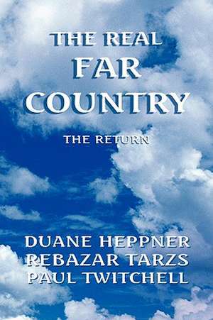 The Real Far Country de Duane Heppner