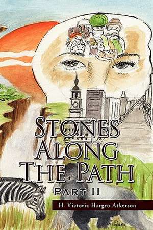 Stones Along the Path Part II de H. Victoria Hargro Atkerson