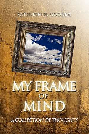 MY FRAME OF MIND de Kathleen H. Gooden