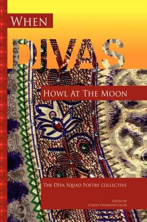 When Divas Howl at the Moon de Chezia Thompson Cager