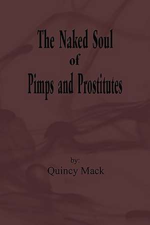 The Naked Soul of Pimps and Prostitutes de Quincy Mack