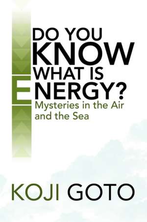 Do You Know What Is Energy? de Koji Goto