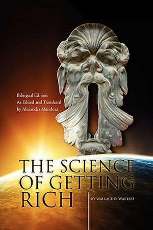 The Science of Getting Rich/La Ciencia de Enriquecerse de Wallace D. Wattles