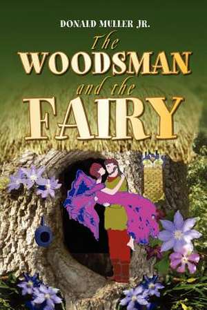 The Woodsman and the Fairy de Donald Jr. Muller