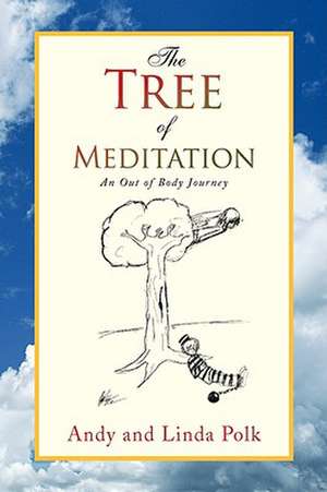 The Tree of Meditation de Andy and Linda Polk