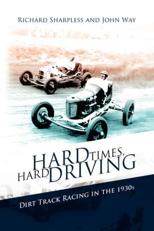 Hard Times, Hard Driving de Sharples Richard Sharpless and John Way